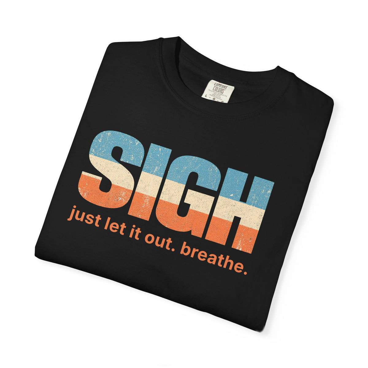 SIGH Graphic Tee — "Just Let It Out. Breathe." Relaxed Retro Stripe Shirt