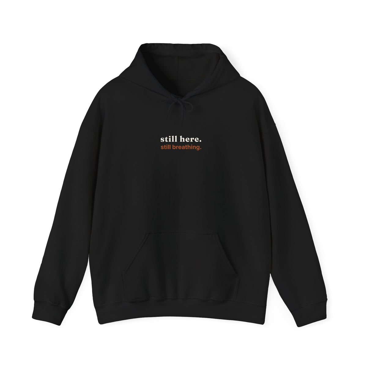 Still Here, Still Breathing Hoodie - Comforting Resilience Pullover