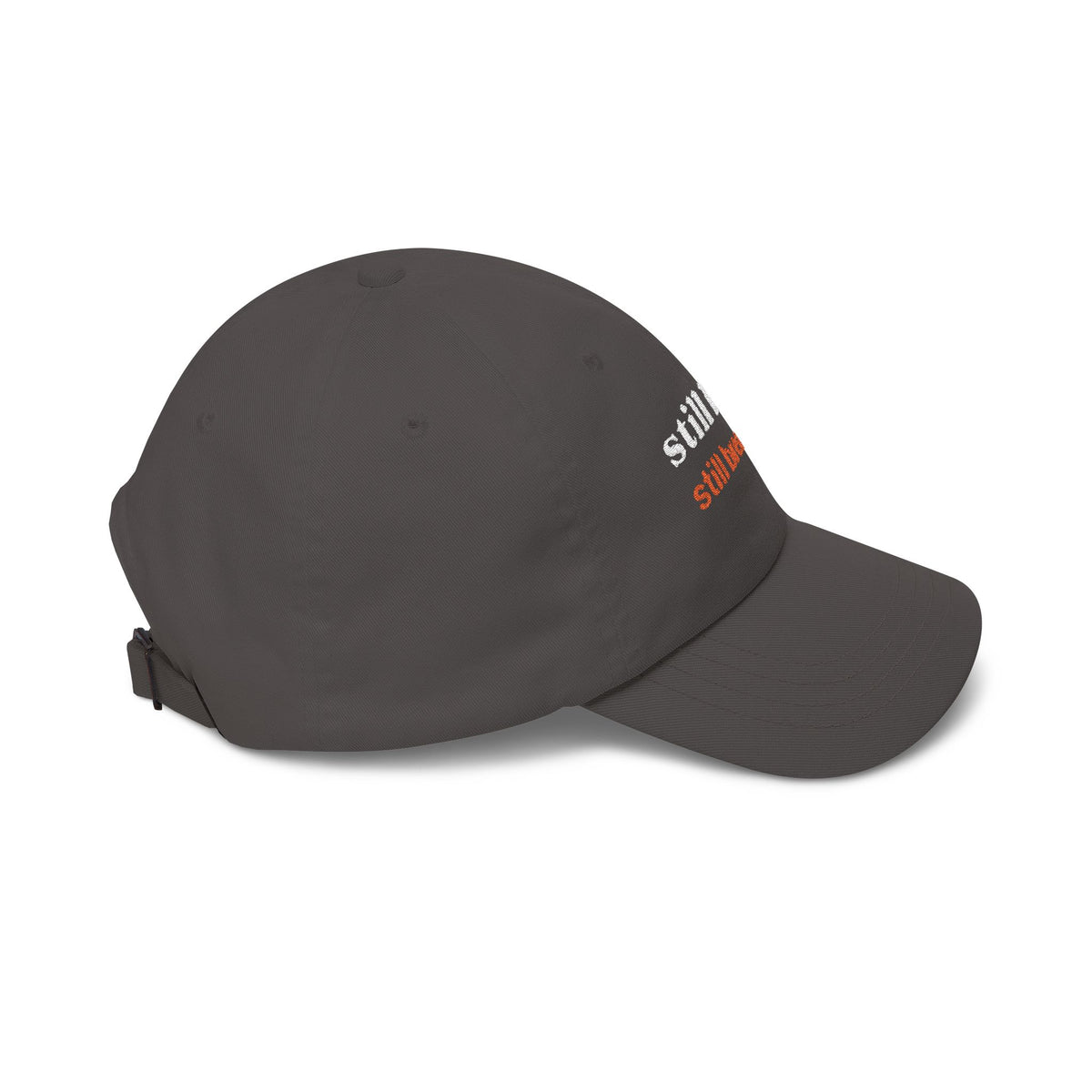 Dad Cap — "still here. still breathing." Embroidered Motivational Hat