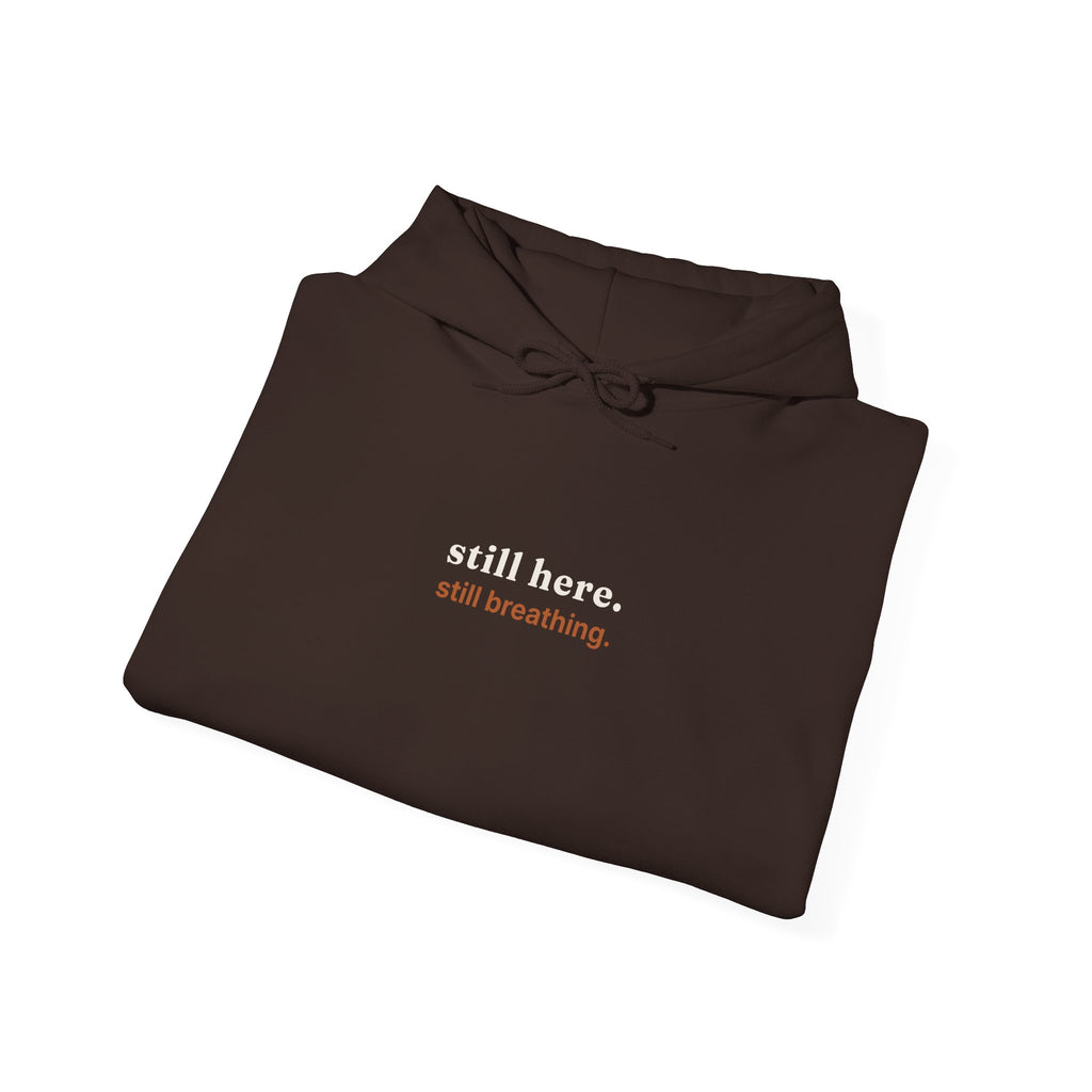 Still Here, Still Breathing Hoodie - Comforting Resilience Pullover