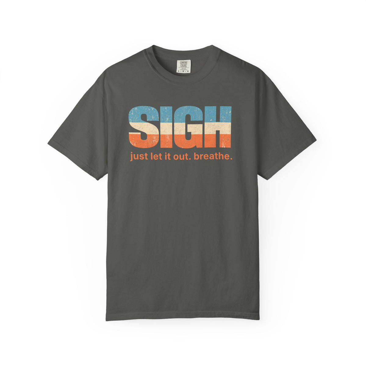SIGH Graphic Tee — "Just Let It Out. Breathe." Relaxed Retro Stripe Shirt