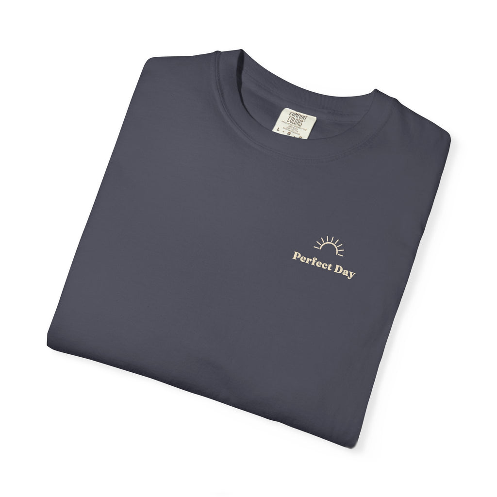 Perfect Day T-Shirt — Relaxation Reminder Graphic Tee