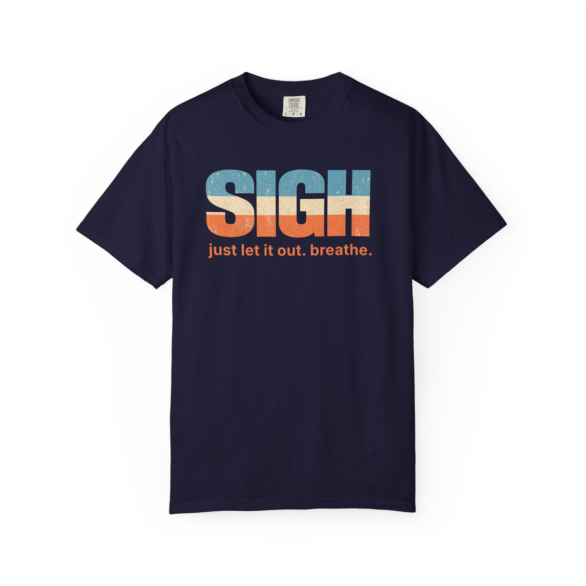 SIGH Graphic Tee — "Just Let It Out. Breathe." Relaxed Retro Stripe Shirt