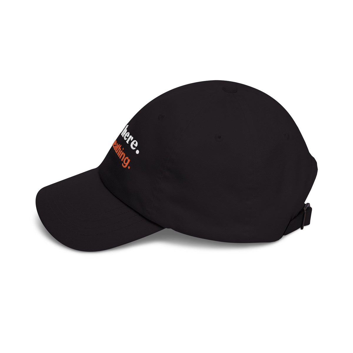 Dad Cap — "still here. still breathing." Embroidered Motivational Hat