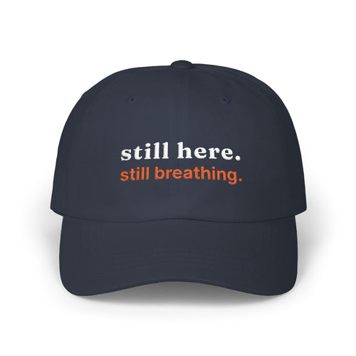 Dad Cap — "still here. still breathing." Embroidered Motivational Hat