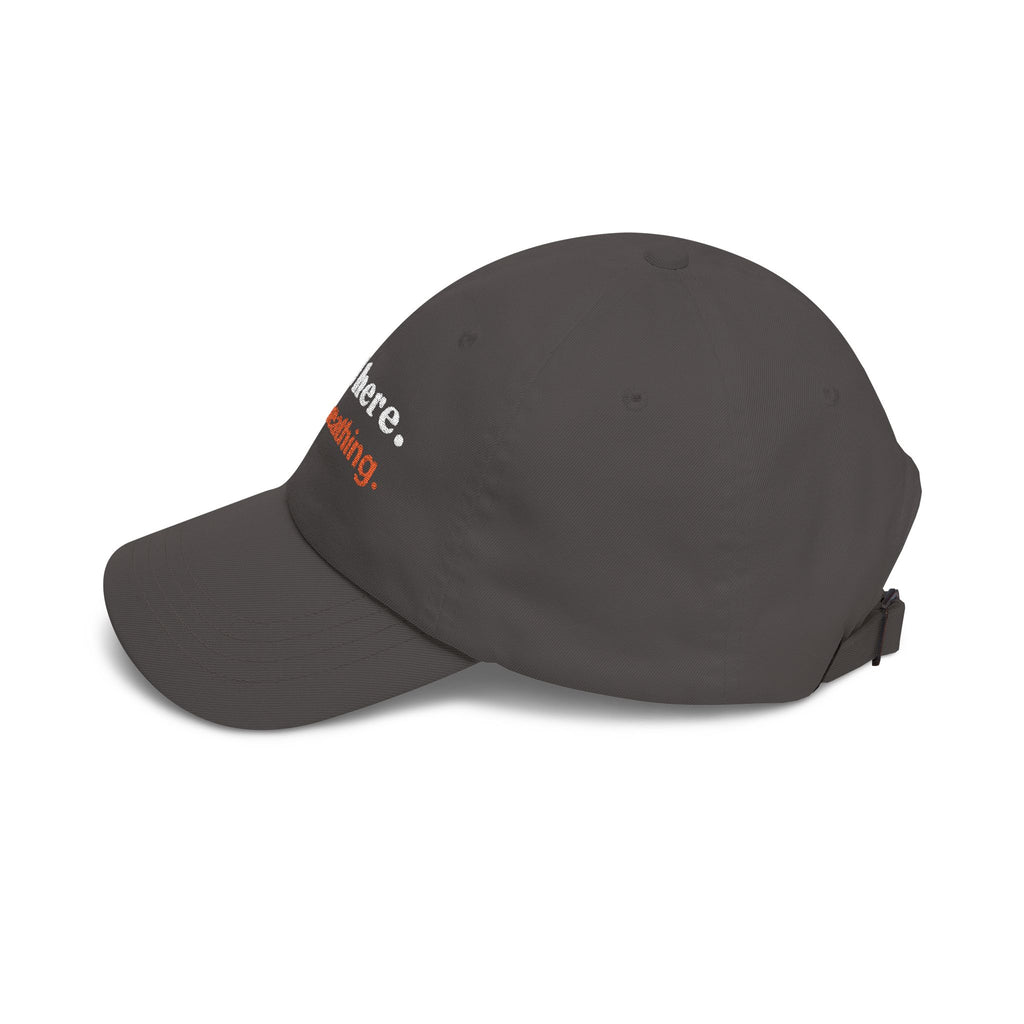 Dad Cap — "still here. still breathing." Embroidered Motivational Hat