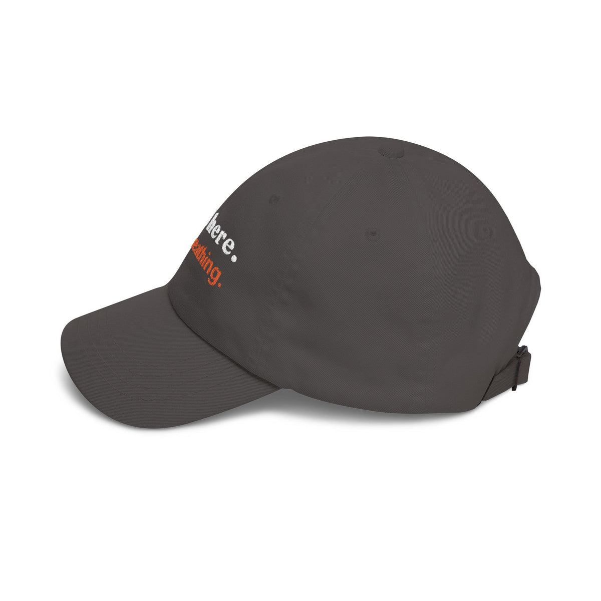 Dad Cap — "still here. still breathing." Embroidered Motivational Hat