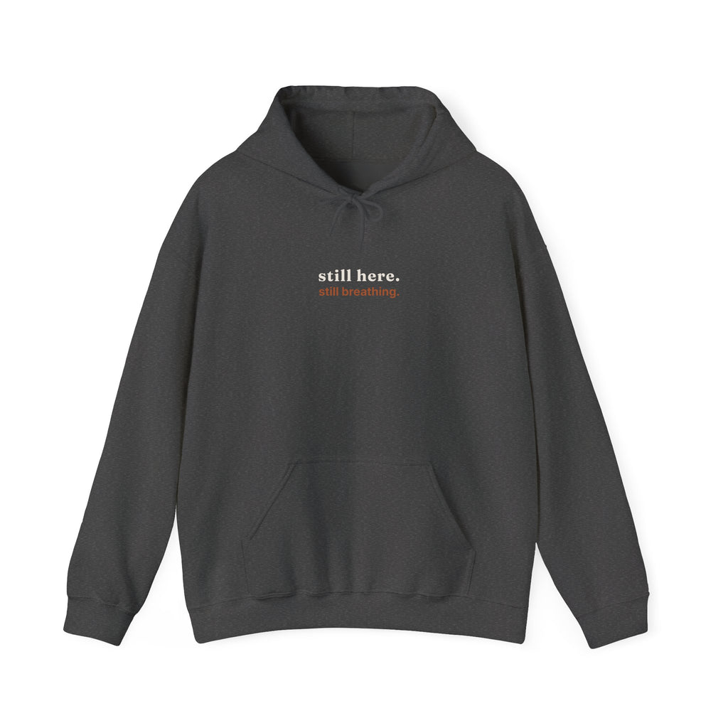Still Here, Still Breathing Hoodie - Comforting Resilience Pullover