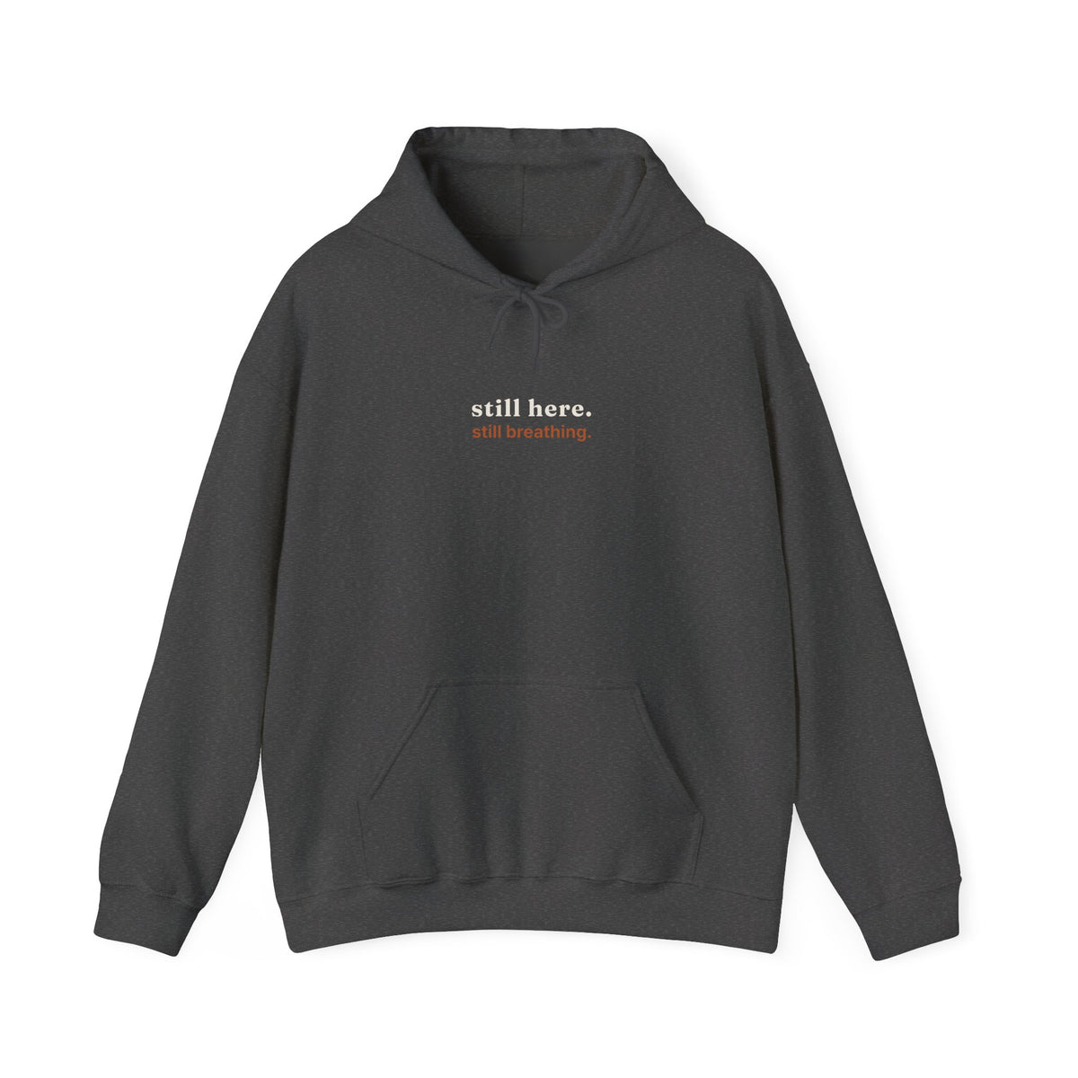 Still Here, Still Breathing Hoodie - Comforting Resilience Pullover