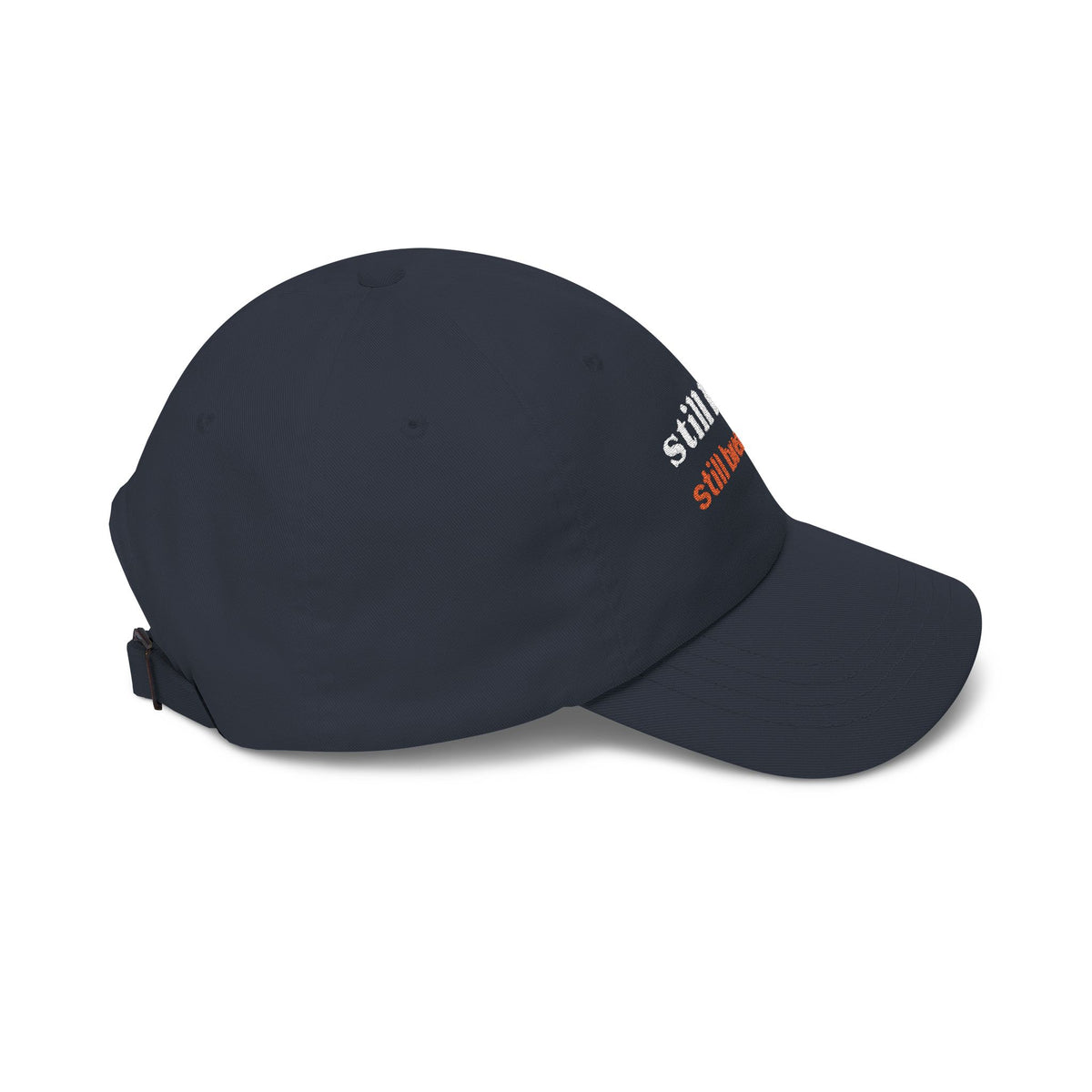 Dad Cap — "still here. still breathing." Embroidered Motivational Hat