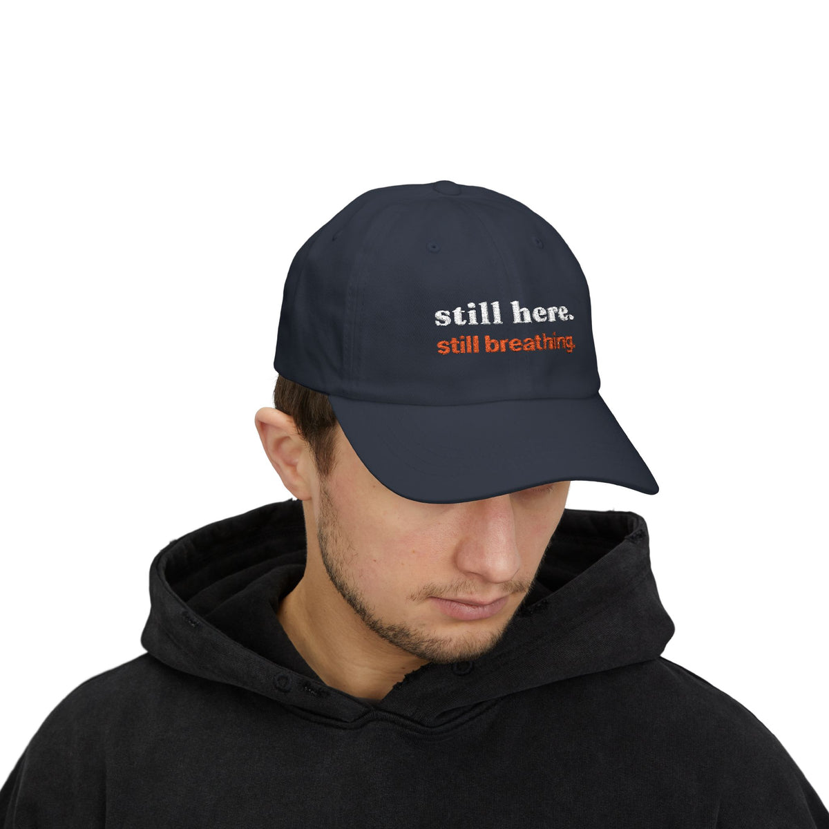 Dad Cap — "still here. still breathing." Embroidered Motivational Hat