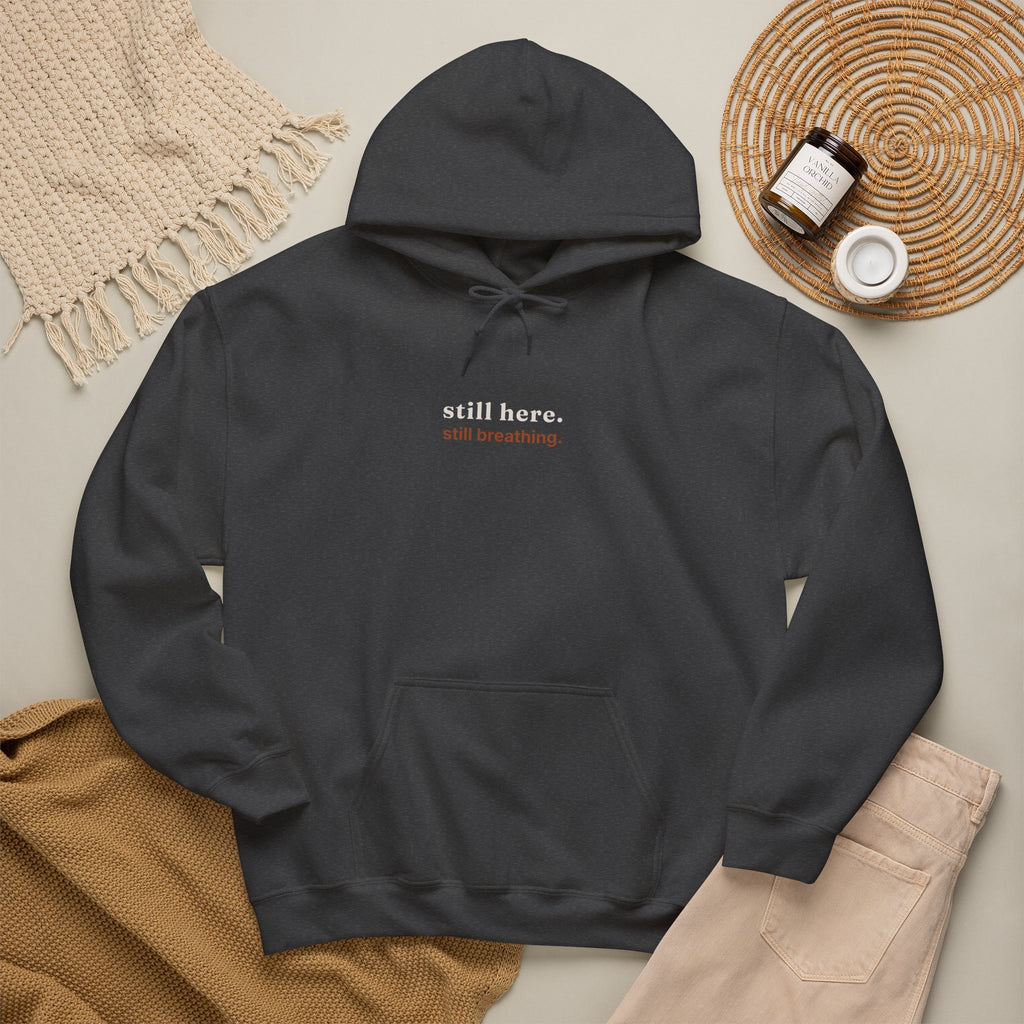 Still Here, Still Breathing Hoodie - Comforting Resilience Pullover