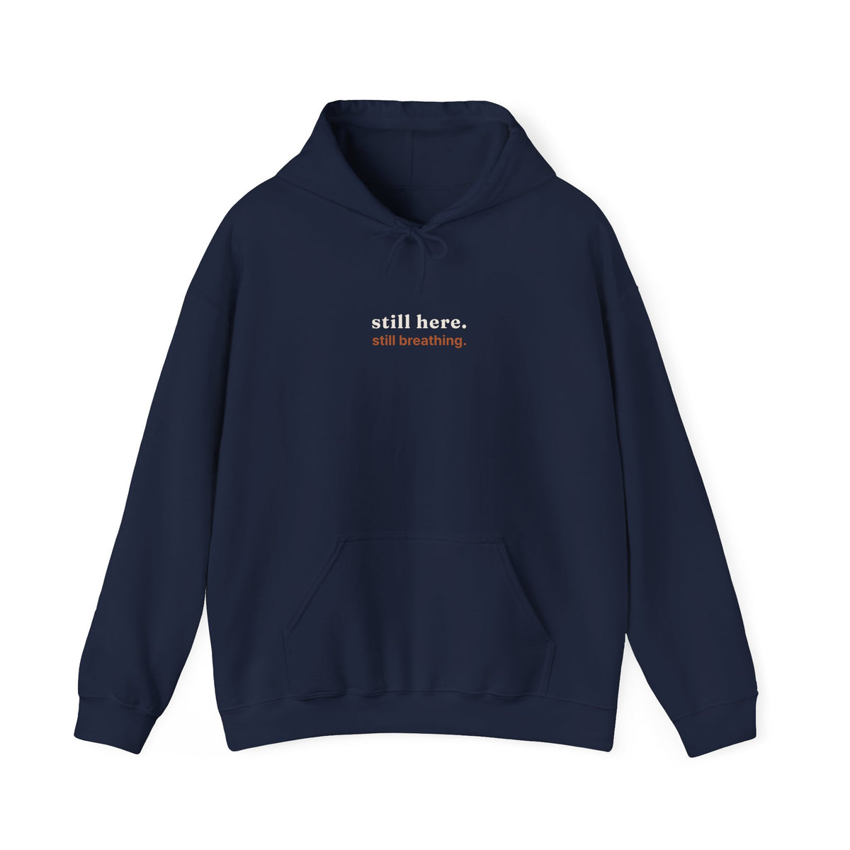Still Here, Still Breathing Hoodie - Comforting Resilience Pullover