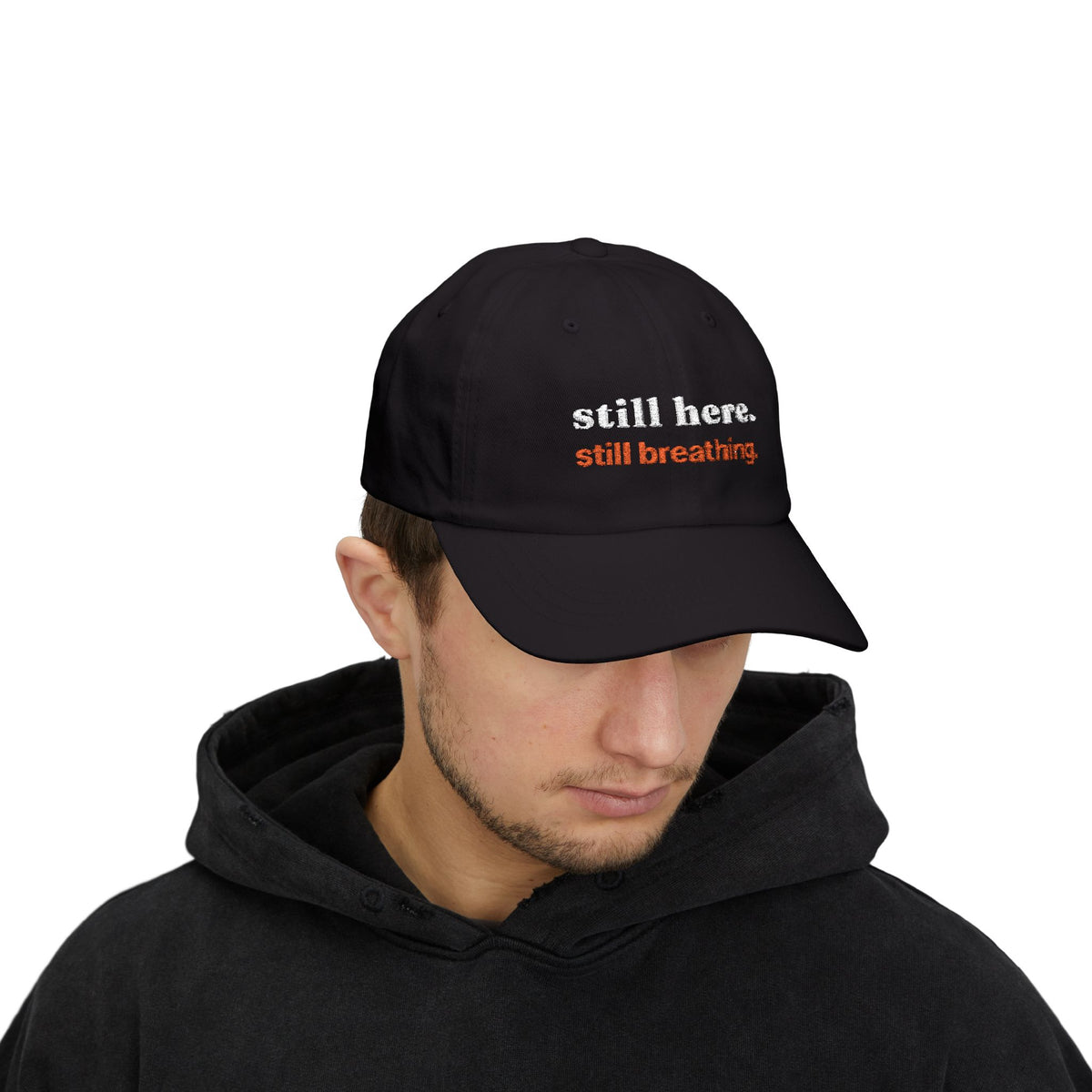 Dad Cap — "still here. still breathing." Embroidered Motivational Hat