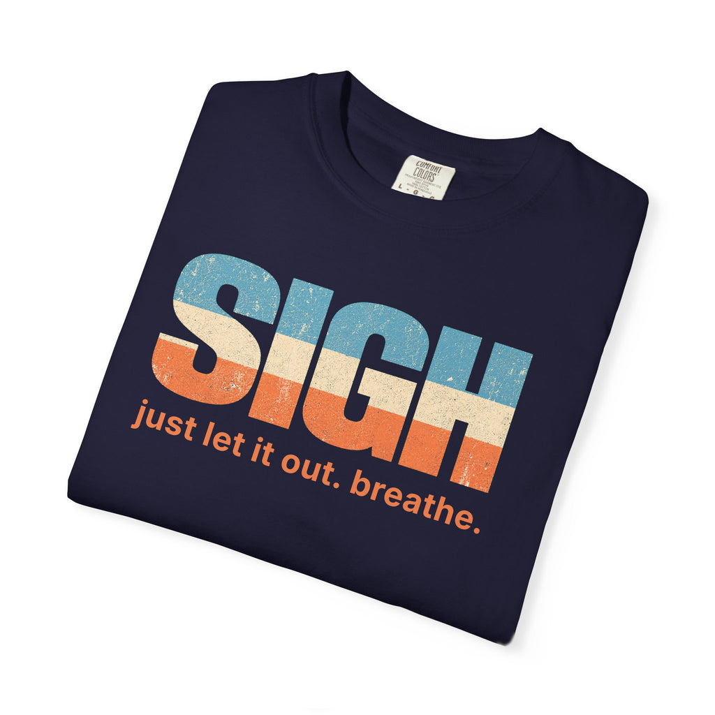 SIGH Graphic Tee — "Just Let It Out. Breathe." Relaxed Retro Stripe Shirt