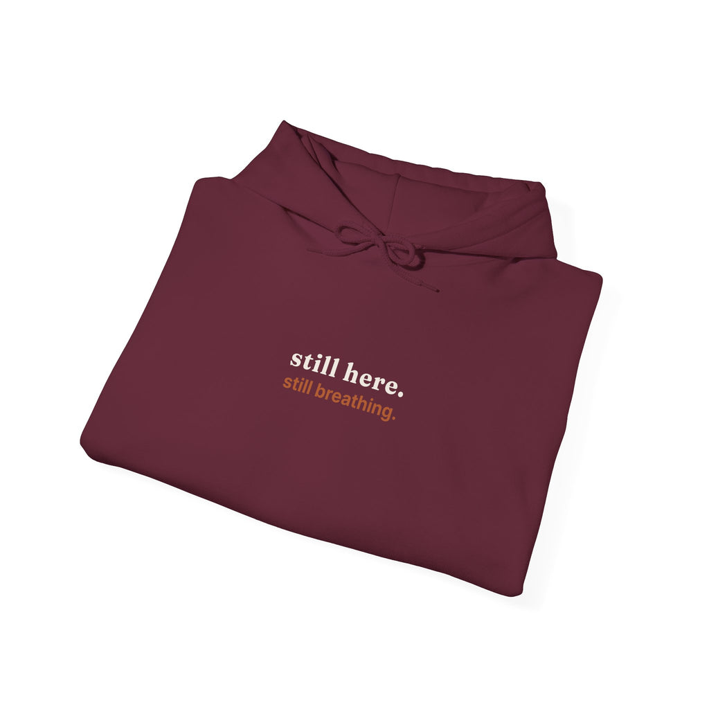 Still Here, Still Breathing Hoodie - Comforting Resilience Pullover
