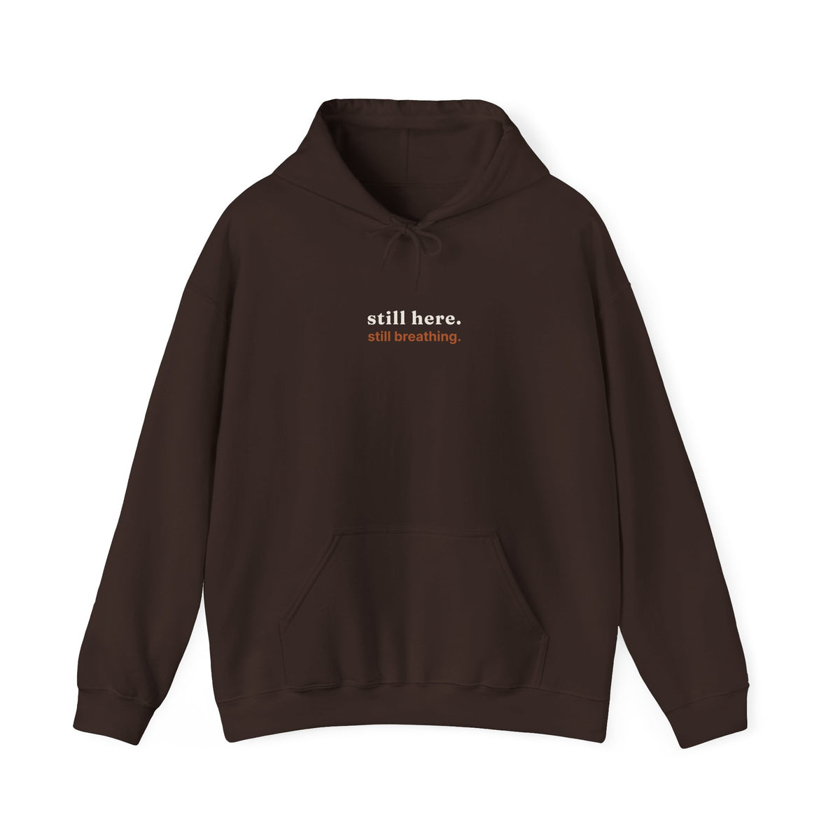 Still Here, Still Breathing Hoodie - Comforting Resilience Pullover