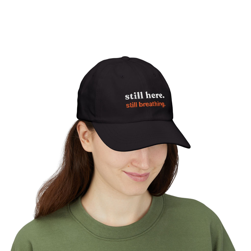 Dad Cap — "still here. still breathing." Embroidered Motivational Hat