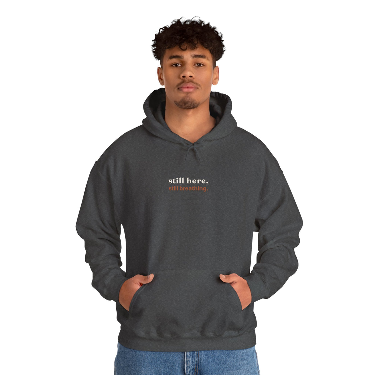 Still Here, Still Breathing Hoodie - Comforting Resilience Pullover
