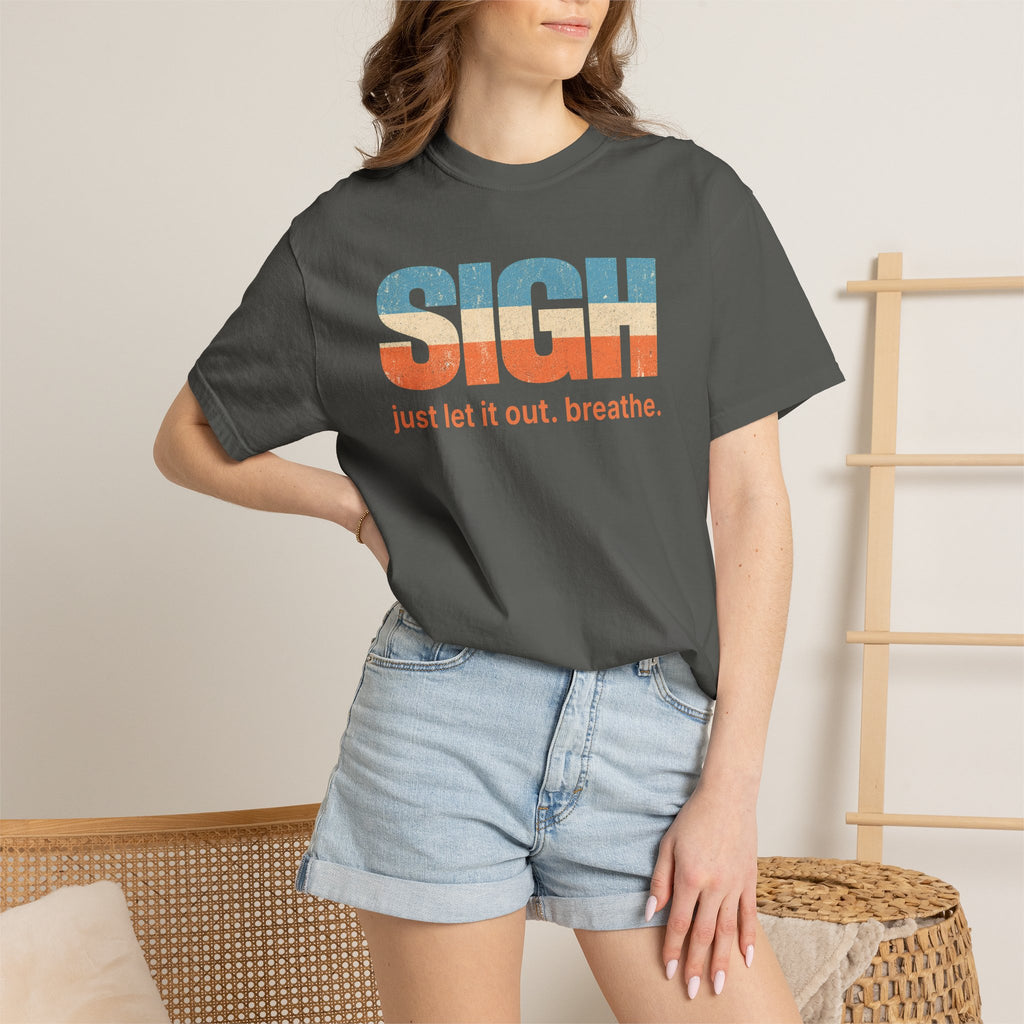 SIGH Graphic Tee — "Just Let It Out. Breathe." Relaxed Retro Stripe Shirt