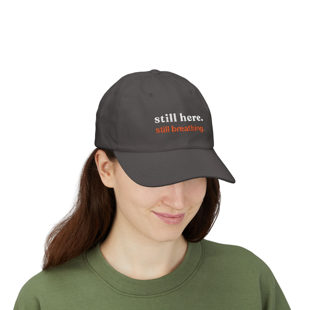 Dad Cap — "still here. still breathing." Embroidered Motivational Hat